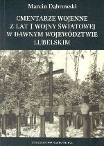 Cmentarze wojenne z lat I wojny wiatowej w dawnym wojewdztwie lubelskim.